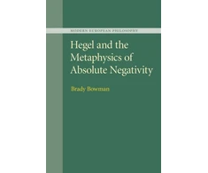KNYGA Brady Bowman Hegel and the Metaphysics of Absolute Negativity