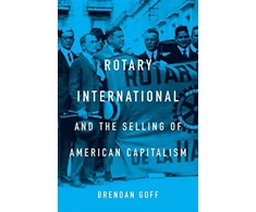KNYGA Brendan Goff Rotary International and the Selling of American Capitalism