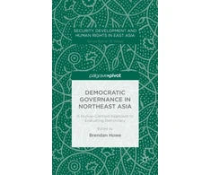 KNYGA Brendan Howe Democratic Governance in Northeast Asia: A Human-Centered Approach to Evaluating Democracy