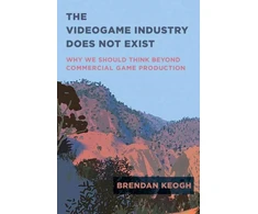 KNYGA Brendan Keogh Videogame Industry Does Not Exist