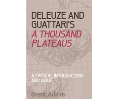 KNYGA Brent Adkins Deleuze and Guattari's A Thousand Plateaus