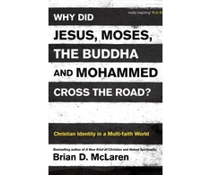 KNYGA Brian D Mclaren Why Did Jesus, Moses, the Buddha and Mohammed Cross the Road?