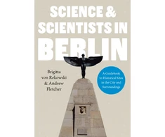 KNYGA Brigitta Von Rekowski Science &amp; Scientists in Berlin. A Guidebook to Historical Sites in the City and Surroundings