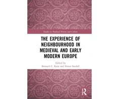 KNYGA Bronach Christina Kane The Experience of Neighbourhood in Medieval and Early Modern Europe