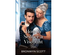 KNYGA Bronwyn Scott How To Seduce A Viscount