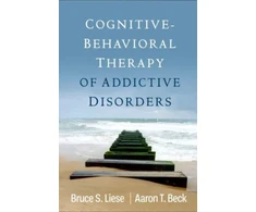 KNYGA Bruce S Liese Cognitive-Behavioral Therapy of Addictive Disorders