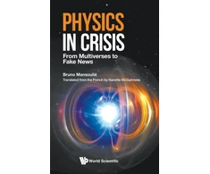 KNYGA Bruno Mansoulie Physics In Crisis: From Multiverses To Fake News