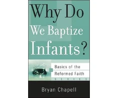 KNYGA Bryan Chapell Why Do We Baptize Infants?