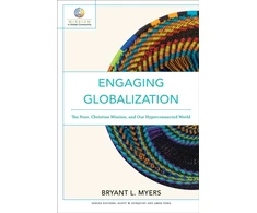 KNYGA Bryant L Myers Engaging Globalization – The Poor, Christian Mission, and Our Hyperconnected World