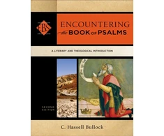KNYGA C Hassell Bullock Encountering the Book of Psalms – A Literary and Theological Introduction