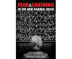 KNYGA C J Hopkins Fear and Loathing in the New Normal Reich, Consent Factory Essays, Vol. IV (2022–2024)