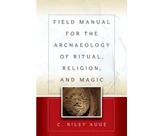 KNYGA C Riley Auge Field Manual for the Archaeology of Ritual, Religion, and Magic