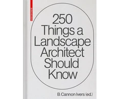 KNYGA Cannon Ivers 250 Things a Landscape Architect Should Know