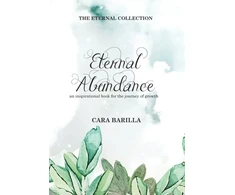 KNYGA Cara Barilla Eternal Abundance - An inspirational book to help with the journey of Growth