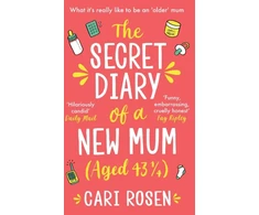 KNYGA Cari Rosen Secret Diary of a New Mum (aged 43 1/4)