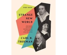 KNYGA Carl R Trueman Strange New World Study Guide