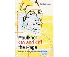 KNYGA Carl Rollyson Faulkner on and Off the Page