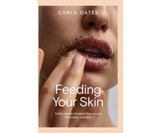 KNYGA Carla Oates Feeding Your Skin, Totally Natural, Chemical-Free Beauty for Healthy, Vital Skin