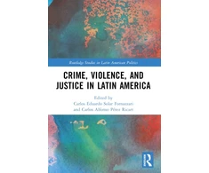 KNYGA Carlos Solar Crime, Violence, and Justice in Latin America