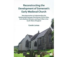 KNYGA Carole Lomas Reconstructing the Development of Somerset's Early Medieval Church