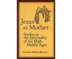 KNYGA Caroline Walker Bynum Jesus as Mother