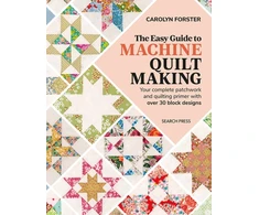 KNYGA Carolyn Forster Easy Guide to Machine Quiltmaking, Your Complete Patchwork and Quilting Primer with Over 30 Block Designs