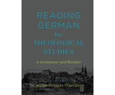 KNYGA Carolyn Roberts Thompson Reading German for Theological Studies – A Grammar and Reader