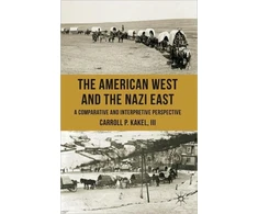 KNYGA Carroll P Kakel American West and the Nazi East