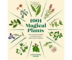 KNYGA Cassandra Eason 1001 Magical Plants, The Complete Book of Botanicals for Every Purpose