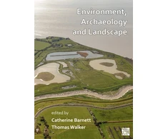 KNYGA Catherine Barnett Environment, Archaeology and Landscape: Papers in honour of Professor Martin Bell