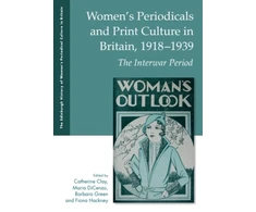 KNYGA Catherine Clay Women'S Periodicals and Print Culture in Britain, 1918-1939