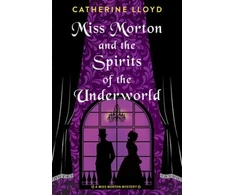 KNYGA Catherine Lloyd Miss Morton and the Spirits of the Underworld