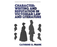 KNYGA Cathrine O Frank Character, Writing, and Reputation in Victorian Law and Literature