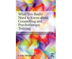 KNYGA Cathy Mcquaid What You Really Need to Know about Counselling and Psychotherapy Training