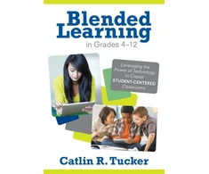 KNYGA Catlin R Tucker Blended Learning in Grades 4–12