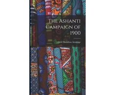 KNYGA Cecil Hamilton Armitage Ashanti Campaign of 1900