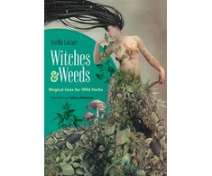 KNYGA Cecilia Lattari Witches and Weeds: Magical Uses for Wild Herbs