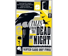 KNYGA Cecily Gayford Tales from the Dead of Night: Thirteen Classic Ghost Stories
