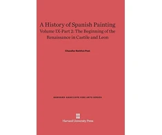KNYGA Chandler Rathfon Post History of Spanish Painting, Volume IX: The Beginning of the Renaissance in Castile and Leon, Part 2
