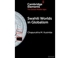 KNYGA Chapurukha Makokha Kusimba Swahili Worlds in Globalism