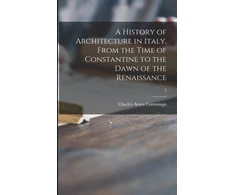 KNYGA Amos History of Architecture in Italy, From the Time of Constantine to the Dawn of the Renaissance; 2