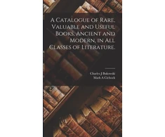 KNYGA Charles J Bukowski Catalogue of Rare, Valuable and Useful Books, Ancient and Modern, in All Classes of Literature.