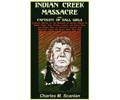 KNYGA Charles M Scanlan Indian Creek Massacre and Captivity of Hall Girls