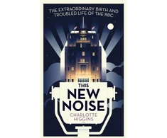 KNYGA Charlotte Higgins This New Noise