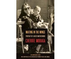 KNYGA Cherrie Moraga Waiting in the Wings