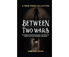 KNYGA Cheyna Roth Between Two Wars: A True Crime Collection