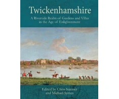 KNYGA Chris Sumner Twickenhamshire: A Riverside Realm of Gardens and Villas in the Age of Enlightenment