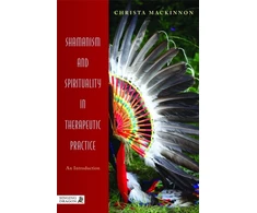 KNYGA Christa Mackinnon Shamanism and Spirituality in Therapeutic Practice