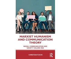 KNYGA Christian Fuchs Marxist Humanism and Communication Theory