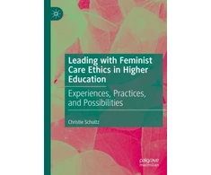 KNYGA Christie Schultz Leading with Feminist Care Ethics in Higher Education